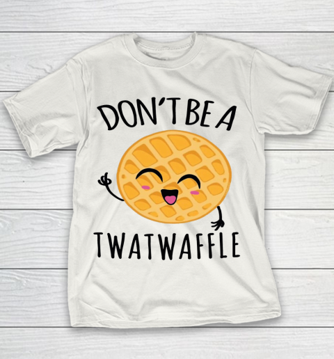 Don't Be A Twatwaffle Gift Youth T-Shirt
