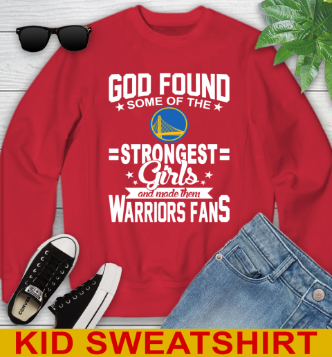 Golden State Warriors NBA Basketball God Found Some Of The Strongest Girls Adoring Fans Youth Sweatshirt 7