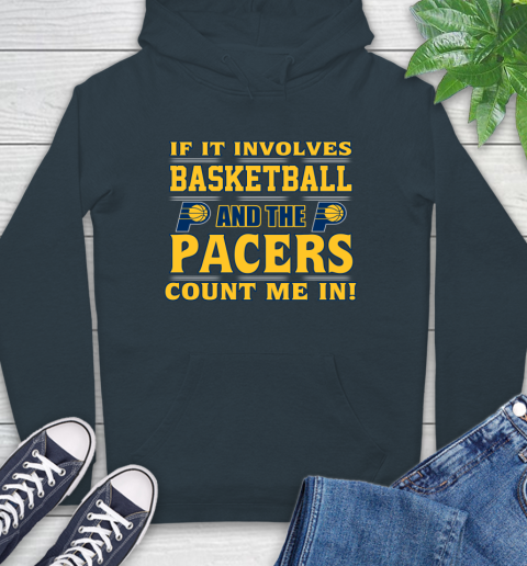 NBA If It Involves Basketball And Indiana Pacers Count Me In Sports Hoodie 7