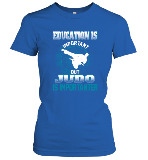 Education Is Important But Judo Is Importanter Women's T-Shirt 4