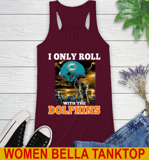 Miami Dolphins NFL Football I Only Roll With My Team Sports Racerback Tank 2