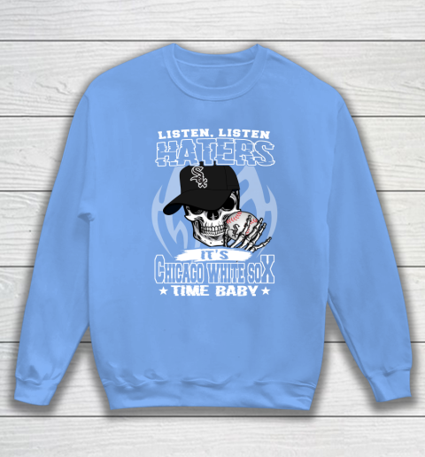 Listen Haters It is WHITE SOX Time Baby MLB Sweatshirt 8