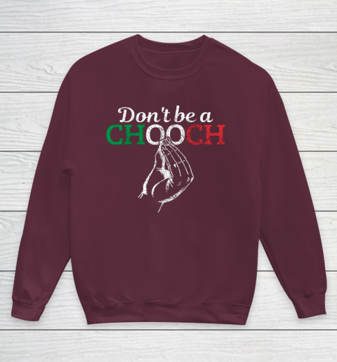 Chooch Shirt  Don t Be A Chooch Funny Italian Flag Youth Sweatshirt 4