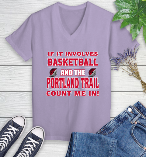 NBA If It Involves Basketball And Portland Trail Blazers Count Me In Sports Women's V-Neck T-Shirt 14