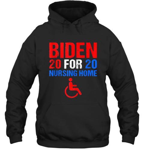 Joe Biden 2020 For Nursing Home Hoodie