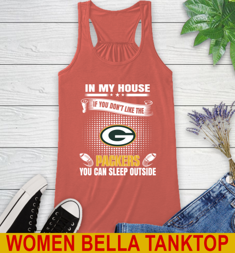 Green Bay Packers NFL Football In My House If You Don't Like The Packers You Can Sleep Outside Shirt Racerback Tank 3