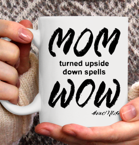 Mother's Day Funny Gift Ideas Apparel  MOMlife  Upside Down Spells Wow T Shirt Ceramic Mug 11oz