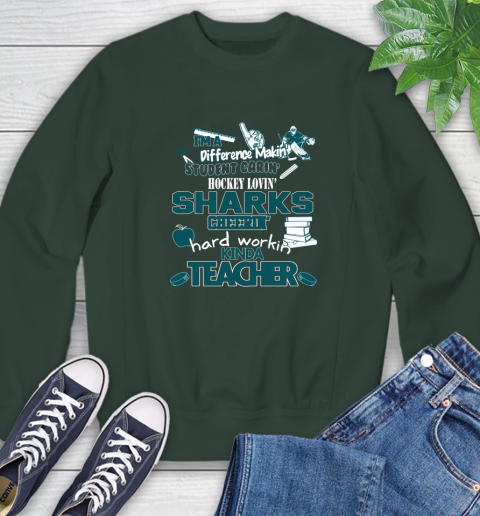 San Jose Sharks NHL I'm A Difference Making Student Caring Hockey Loving Kinda Teacher Sweatshirt 12