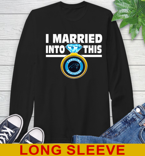 Carolina Panthers NFL Football I Married Into This My Team Sports Long Sleeve T-Shirt