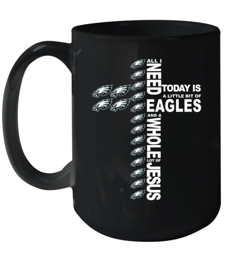 NFL All I Need Today Is A Little Bit Of Philadelphia Eagles Cross Shirt Ceramic Mug 15oz