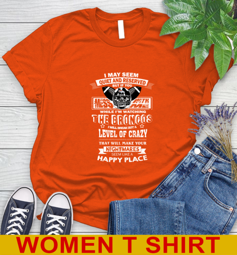 Denver Broncos NFL Football If You Mess With Me While I'm Watching My Team Women's T-Shirt 3