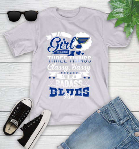 St.Louis Blues NHL Hockey A Girl Should Be Three Things Classy Sassy And A Be Badass Fan Youth T-Shirt 4