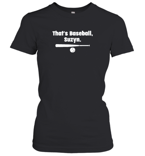 That's Baseball Suzyn Women's T-Shirt