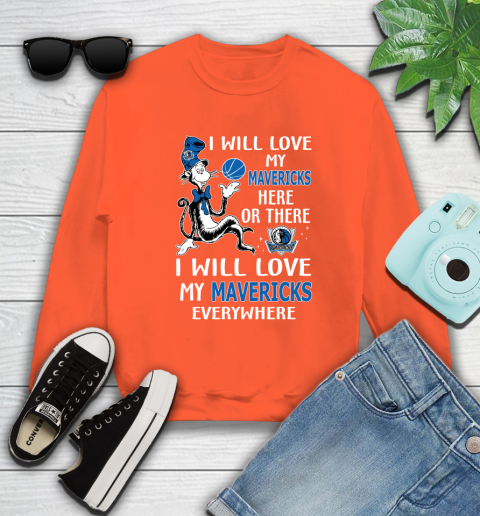 NBA Basketball Dallas Mavericks I Will Love My Mavericks Everywhere Dr Seuss Shirt Sweatshirt 3
