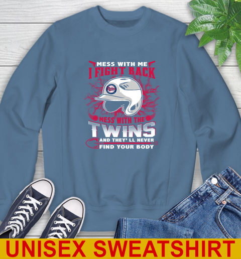 MLB Baseball Minnesota Twins Mess With Me I Fight Back Mess With My Team And They'll Never Find Your Body Shirt Sweatshirt 10