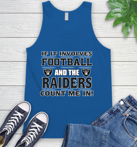 NFL If It Involves Football And The Oakland Raiders Count Me In Sports Tank Top 5