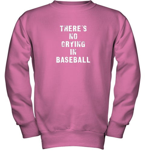 p4rk there39 s no crying in baseball funny youth sweatshirt 47 front safety pink