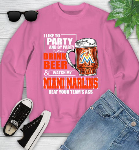 MLB I Like To Party And By Party I Mean Drink Beer And Watch My Miami Marlins Beat Your Team's Ass Baseball Youth Sweatshirt 6