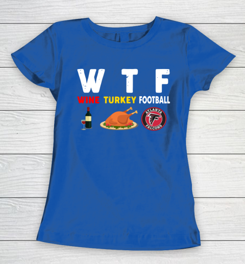 Atlanta Falcons Giving Day WTF Wine Turkey Football NFL Women's T-Shirt 8