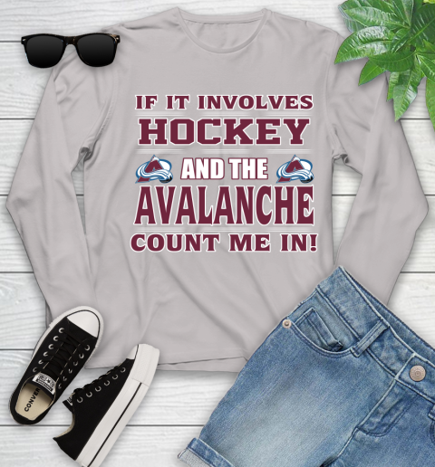 NHL If It Involves Hockey And The Colorado Avalanche Count Me In Sports Youth Long Sleeve 12