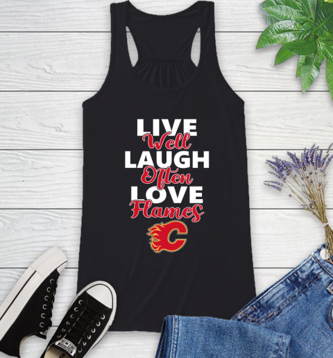 NHL Hockey Calgary Flames Live Well Laugh Often Love Shirt Racerback Tank