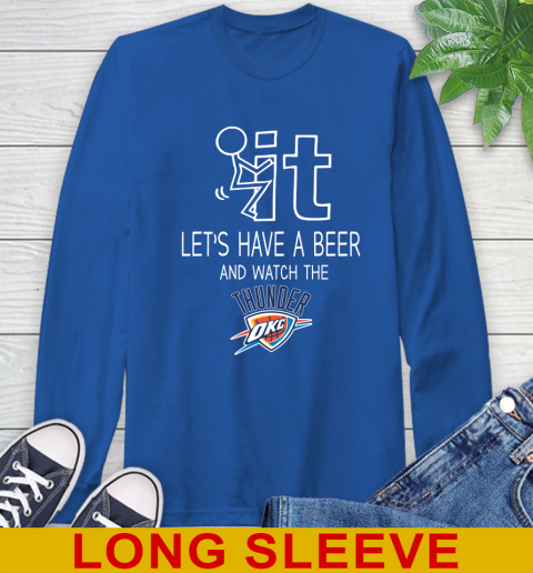 Oklahoma City Thunder Basketball NBA Let's Have A Beer And Watch Your Team Sports Long Sleeve T-Shirt 11