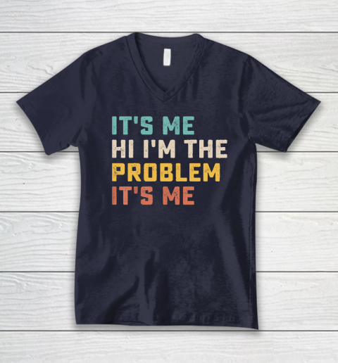 Funny Quote It's Me Hi I'm the Problem It's Me V-Neck T-Shirt 2