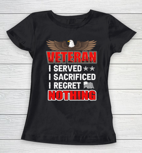 Veteran I Served I Sacrificed I Regret Nothing Women's T-Shirt