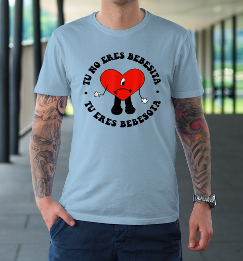 B Bunny Heart Retro Tu No Eres Bebecita To Eres Bebesota T-Shirt 13