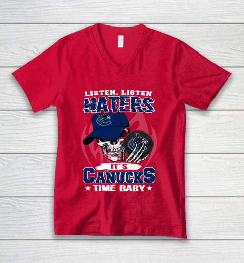 Listen Haters It is CANUCKS Time Baby NHL V-Neck T-Shirt 6