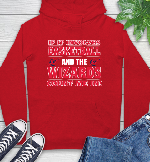 NBA If It Involves Basketball And Washington Wizards Count Me In Sports Hoodie 10