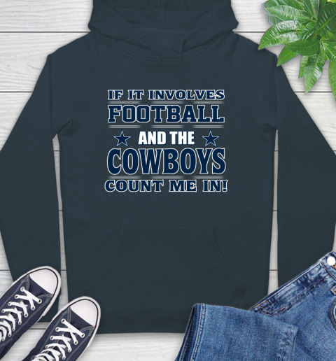 NFL If It Involves Football And The Dallas Cowboys Count Me In Sports Hoodie 7