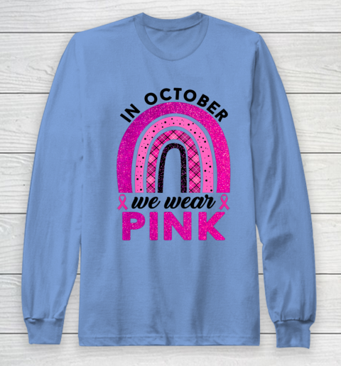 In October We Wear Pink Rainbow Breast Cancer Awareness Long Sleeve T-Shirt 8