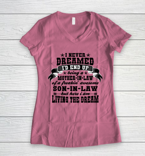 I never dreamed i'd end up being a Mother in law of a Freaking awesome  Mother in law Women's V-Neck T-Shirt 7