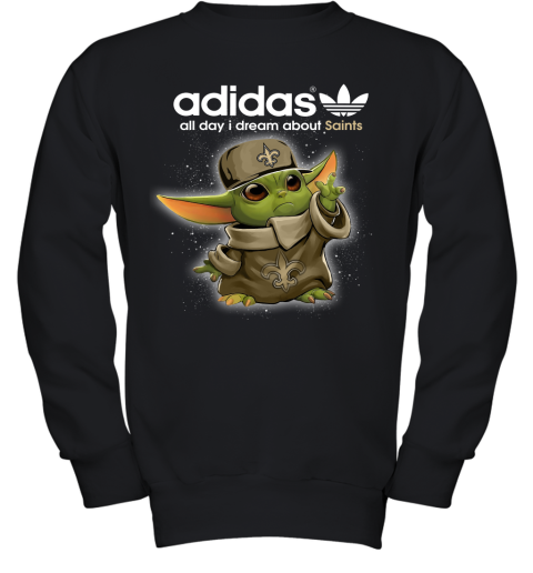 Baby Yoda Adidas All Day I Dream About New Orleans Saints Youth Sweatshirt