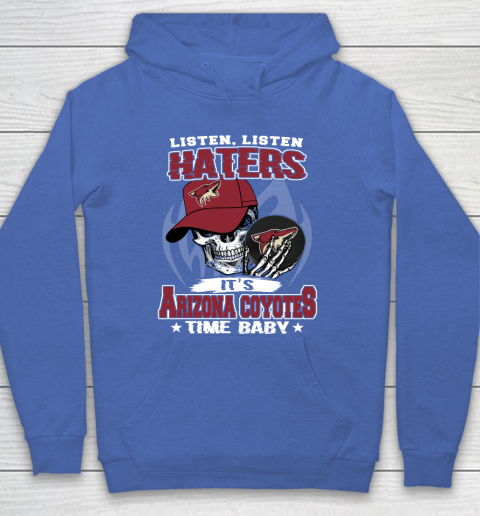 Listen Haters It is COYOTES Time Baby NHL Hoodie 6