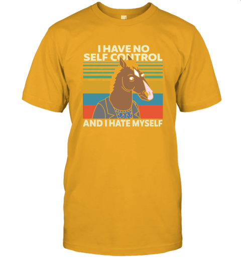 Bojack Horseman I Have No Self Control And I Hate Myself Unisex Jersey Tee