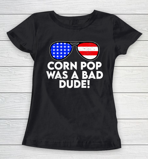 Corn Pop Was A Bad Dude  Joe Biden Parody Women's T-Shirt