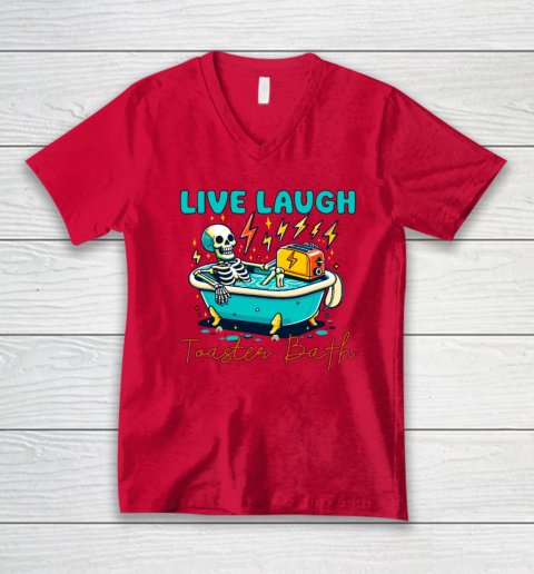 Funny Dread Optimism Humor Live Laugh Toaster Bath Skeleton V-Neck T-Shirt 3
