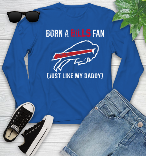 NFL Buffalo Bills Football Loyal Fan Just Like My Daddy Shirt Youth Long Sleeve 9