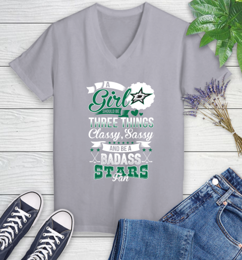 Dallas Stars NHL Hockey A Girl Should Be Three Things Classy Sassy And A Be Badass Fan Women's V-Neck T-Shirt 4