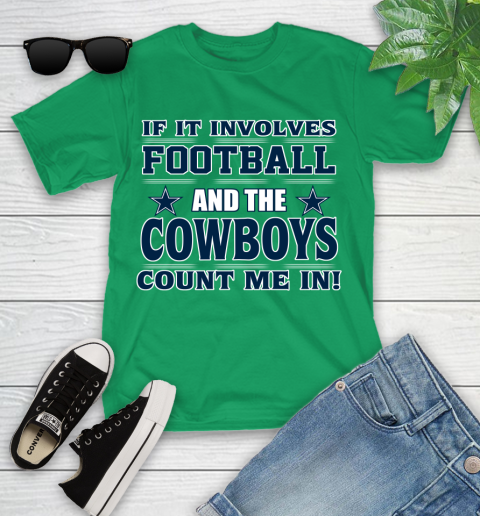 NFL If It Involves Football And The Dallas Cowboys Count Me In Sports Youth T-Shirt 6