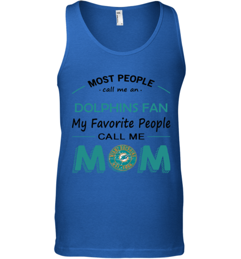 People Call Me Miami Dolphins Fan Mom - Rookbrand