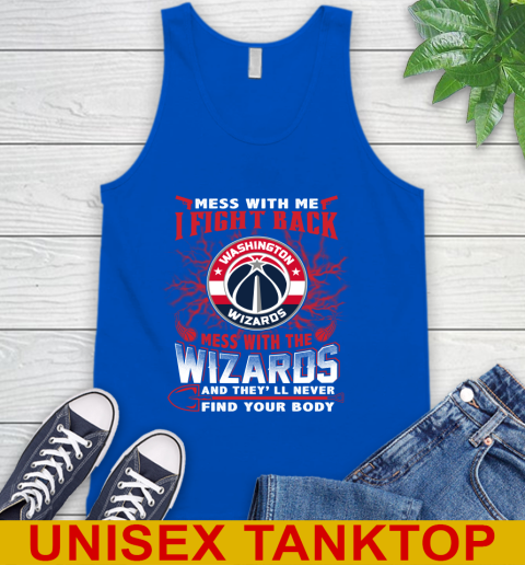 NBA Basketball Washington Wizards Mess With Me I Fight Back Mess With My Team And They'll Never Find Your Body Shirt Tank Top - Image 5