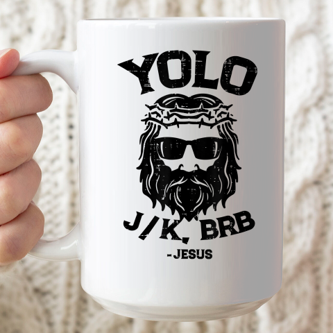 Yolo Jk Brb Jesus Funny Easter Day Ressurection Christians Ceramic Mug 15oz