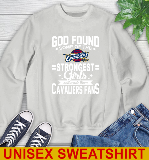 Cleveland Cavaliers NBA Basketball God Found Some Of The Strongest Girls Adoring Fans Sweatshirt 5