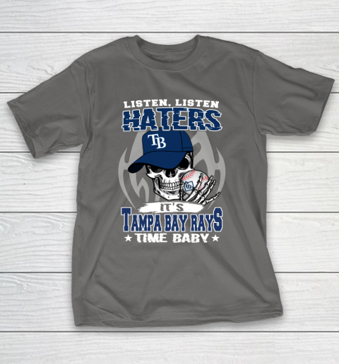 Listen Haters It is RAYS Time Baby MLB T-Shirt 8