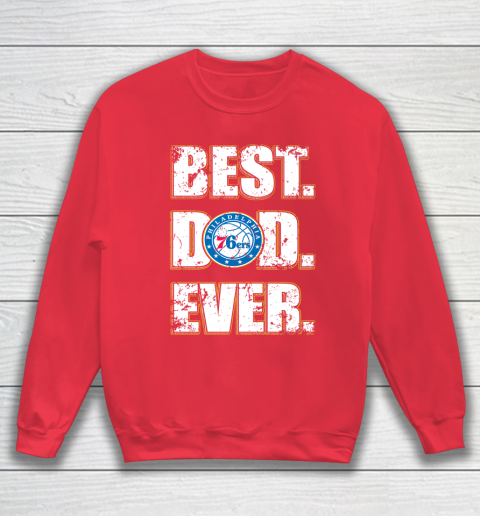 NBA Philadelphia 76ers Basketball Best Dad Ever Family Shirt Sweatshirt 7