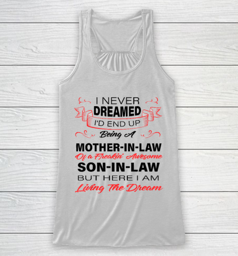 I Never Dreamed Id End Up Being A Mother In Law Awesome Racerback Tank