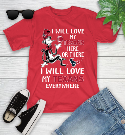 NFL Football Houston Texans I Will Love My Texans Everywhere Dr Seuss Shirt Youth T-Shirt 11